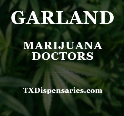 Garland Marijuana Doctors